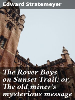cover image of The Rover Boys on Sunset Trail; or, the old miner's mysterious message